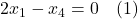 2x_1 - x_4 = 0 \quad (1)