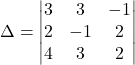 \Delta=\begin{vmatrix}3 & 3 & -1\\2 & -1 & 2\\4 & 3 & 2\end{vmatrix}