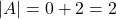 |A|=0+2=2