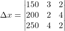 \Delta x=\begin{vmatrix}150 & 3 & 2\\200 & 2 & 4\\250 & 4 & 2\end{vmatrix}