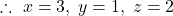 \therefore\ x=3,\; y=1,\; z=2