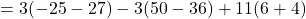=3(-25-27)-3(50-36)+11(6+4)
