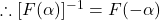 \therefore [F(\alpha)]^{-1} = F(-\alpha)