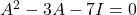 A^2 - 3A - 7I = 0 