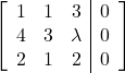 \left[\begin{array}{ccc|c}1 & 1 & 3 & 0\\4 & 3 & \lambda & 0\\2 & 1 & 2 & 0\end{array}\right]