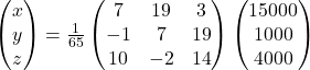 \begin{pmatrix}x\\y\\z\end{pmatrix}=\frac{1}{65}\begin{pmatrix}7 & 19 & 3\\-1 & 7 & 19\\10 & -2 & 14\end{pmatrix}\begin{pmatrix}15000\\1000\\4000\end{pmatrix}