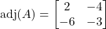 \text{adj}(A) =\begin{bmatrix}2 & -4 \\-6 & -3\end{bmatrix}