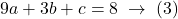 9a+3b+c=8 \;\rightarrow\; (3)