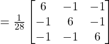 = \frac{1}{28}\begin{bmatrix}6 & -1 & -1 \\-1 & 6 & -1 \\-1 & -1 & 6\end{bmatrix}