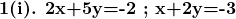 \textbf{1(i). 2x+5y=-2 ; x+2y=-3}