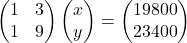 \begin{pmatrix}1 & 3\\1 & 9\end{pmatrix}\begin{pmatrix}x\\y\end{pmatrix}=\begin{pmatrix}19800\\23400\end{pmatrix}