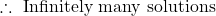 \therefore\ \text{Infinitely many solutions}