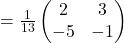 =\frac{1}{13}\begin{pmatrix}2 & 3\\ -5 & -1\end{pmatrix}