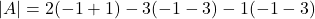 |A|=2(-1+1)-3(-1-3)-1(-1-3)