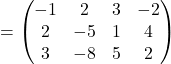 =\begin{pmatrix}-1 & 2 & 3 & -2\\2 & -5 & 1 & 4\\3 & -8 & 5 & 2\end{pmatrix}