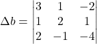 \Delta b=\begin{vmatrix}3 & 1 & -2\\1 & 2 & 1\\2 & -1 & -4\end{vmatrix}