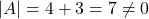 |A|=4+3=7\neq0