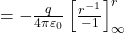  = - \frac{q}{4\pi \varepsilon_0} \left[ \frac{r^{-1}}{-1} \right]_{\infty}^{r} 
