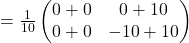 =\frac{1}{10}\begin{pmatrix}0+0 & 0+10\\0+0 & -10+10\end{pmatrix}