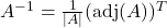 A^{-1} = \frac{1}{|A|}(\text{adj}(A))^{T}