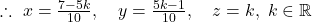 \therefore\ x=\frac{7-5k}{10},\quad y=\frac{5k-1}{10},\quad z=k,\; k\in\mathbb{R}