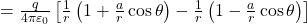  = \frac{q}{4\pi \varepsilon_0} \left[ \frac{1}{r} \left( 1 + \frac{a}{r} \cos\theta \right) - \frac{1}{r} \left( 1 - \frac{a}{r} \cos\theta \right) \right] 