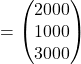 =\begin{pmatrix}2000\\1000\\3000\end{pmatrix}