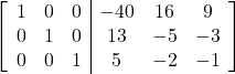 \left[\begin{array}{ccc|ccc}1 & 0 & 0 & -40 & 16 & 9\\0 & 1 & 0 & 13 & -5 & -3\\0 & 0 & 1 & 5 & -2 & -1\end{array}\right]