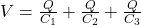  V = \frac{Q}{C_1} + \frac{Q}{C_2} + \frac{Q}{C_3} 