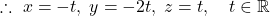 \therefore\ x=-t,\; y=-2t,\; z=t,\quad t\in\mathbb{R}
