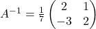 A^{-1}=\frac{1}{7}\begin{pmatrix}2 & 1\\-3 & 2\end{pmatrix}