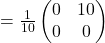 =\frac{1}{10}\begin{pmatrix}0 & 10\\ 0 & 0\end{pmatrix}