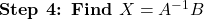 \textbf{Step 4: Find } X=A^{-1}B