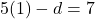 5(1)-d=7