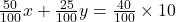 \frac{50}{100}x+\frac{25}{100}y=\frac{40}{100}\times10